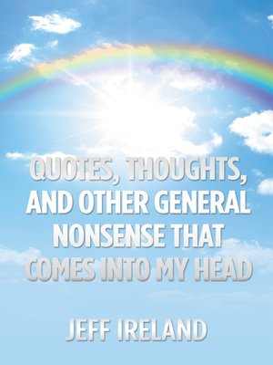 cover image of Quotes, Thoughts, and Other General Nonsense That Comes into My Head